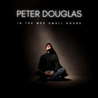 In the Wee Small Hours of the Morning by Peter Douglas