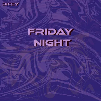 Friday Night by Dicey