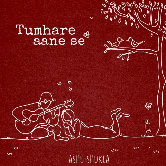 Tumhare Aane Se by Ashu Shukla