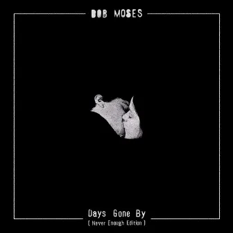 Days Gone By (Never Enough Edition) by Bob Moses