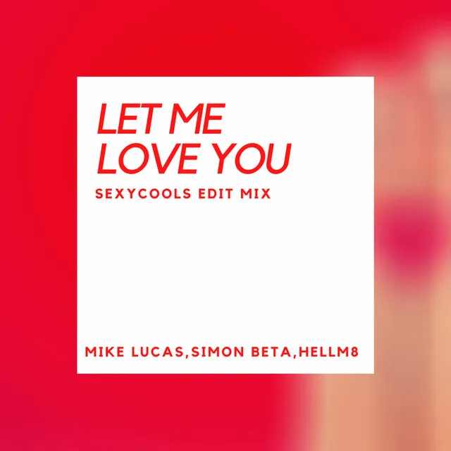 Let Me Love You - Sexycool Edit Mix