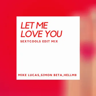 Let Me Love You (Sexycool Edit Mix) by Hellm8