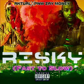 Risky (Fast to Slow) by PNW Zay Money