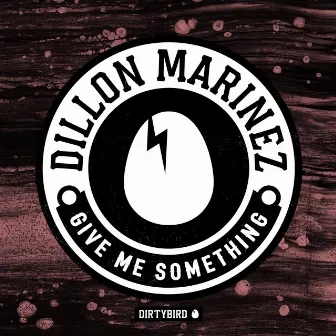 Give Me Something by Dillon Marinez