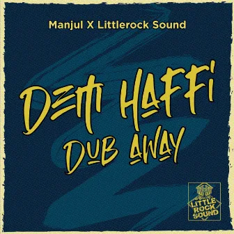 Dem Haffi Dub Away by Manjul