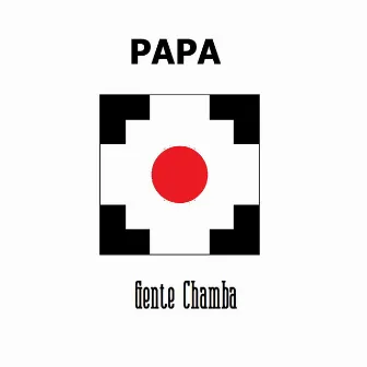 Gente Chamba by Papa