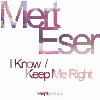 I Know / Keep Me Right by Mert Eser