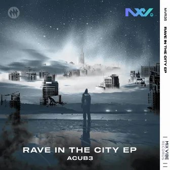 Rave in the City - EP by ACUB3