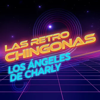 Las Retro Chingonas by Los Angeles De Charly