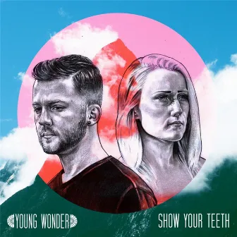 Show Your Teeth by Young Wonder