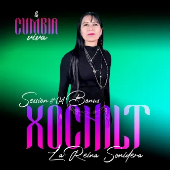 Cumbia Viva Session #4 Bonus Xochilt La Reina Sonidera by Cumbia Viva