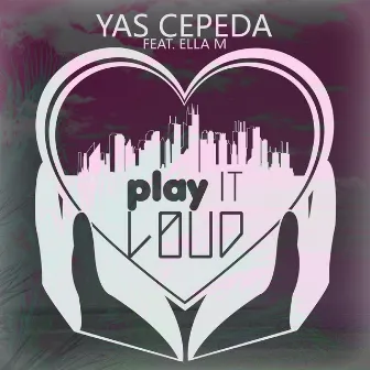 Play It Loud by Yas Cepeda