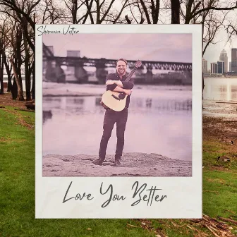 Love You Better by Shannon Vetter