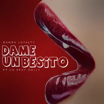 Dame Un Besito by Dampa Loyalty