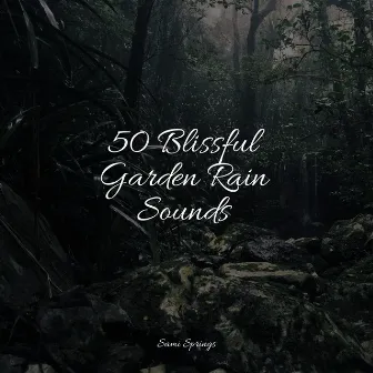 50 Blissful Garden Rain Sounds by Masters of Binaurality