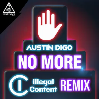 No More (Illegal Content Remix) by AustIN Digo