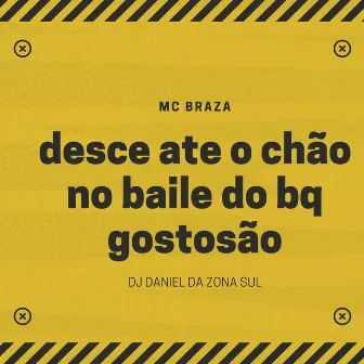 Desce Ate o Chão no Baile do Bq Gostosão by DJ DANIEL DA ZONA SUL