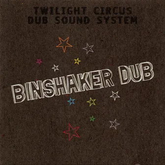 Binshaker Dub by Twilight Circus Dub Sound System