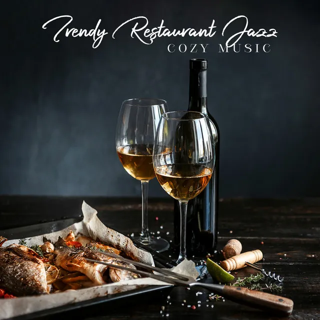 Trendy Restaurant Jazz (Cozy Music for Fine Dining in Lively Atmosphere)