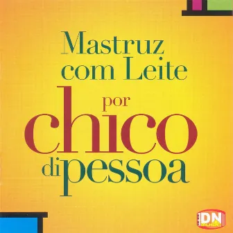 Mastruz Com Leite by Chico Pessoa