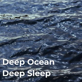 Deep Ocean Deep Sleep by Seas of Dreams