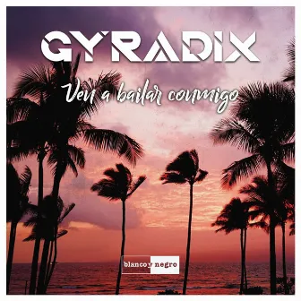 Ven a Bailar Conmigo by Gyradix