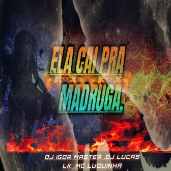 ELA CAI PRA MADRUGA (mc luquinha Remix) by Dj LUCAS LK