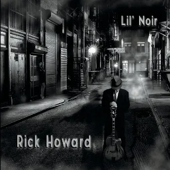 Lil' Noir by Rick Howard