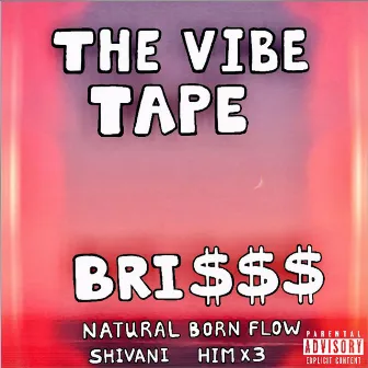 The Vibe Tape by Bri$$$