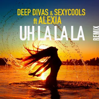 Uh La La La (Remix) by Deep Divas