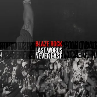 Last Words Never Last by Blaze Rock