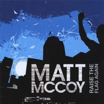 Raise The Flag Again by Matt McCoy