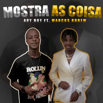 Mostras as Coisa by Marcos Robem