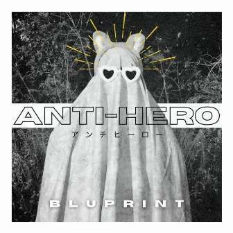 Anti-Hero by Bluprint