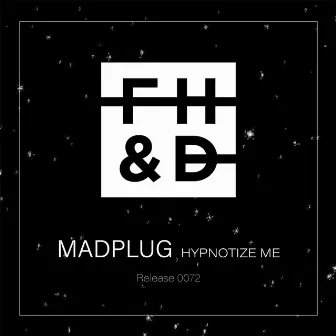 Hypnotize Me by Madplug