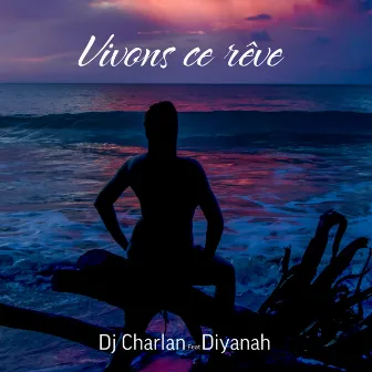 Vivons ce rêve by Diyanah