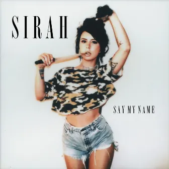 Say My Name by Sirah