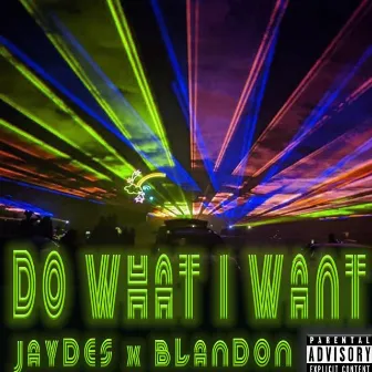 Do What I Want by Jaydes