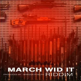 March Wid It Riddim by Bragga Phelps