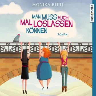 Man muss auch mal loslassen können by Monika Bittl