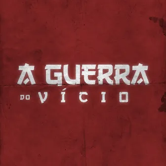 A Guerra do Vício by JP Infantaria