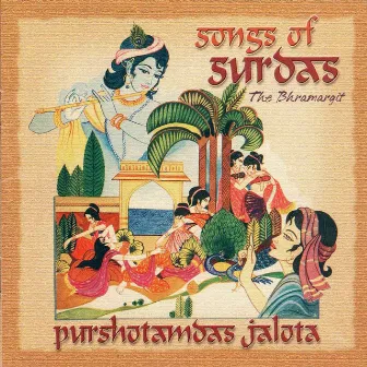 Songs Of Surdas - The Bhramargit by Purshottam Das Jalota