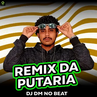 Remix da Putaria by Dj Dm No Beat