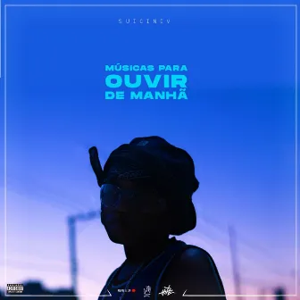 Músicas para Ouvir de Manhã by Suiciniv