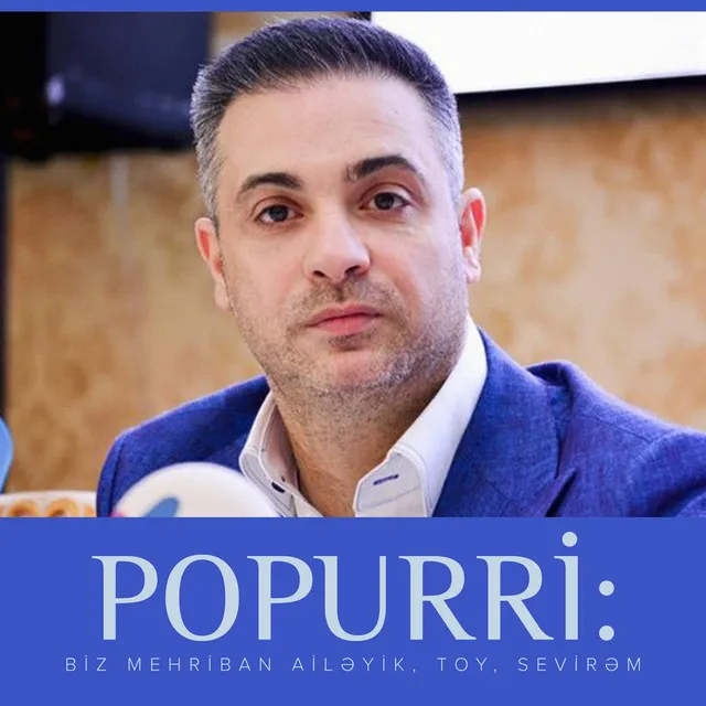 Popurri: Biz Mehriban Ailəyik / Toy/ Sevirəm