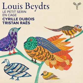 Louis Beydts: Chansons pour les oiseaux: IV. Le Petit serin en cage by Louis Beydts