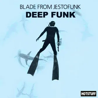 Hotstuff: Deep Funk by Blade From Jestofunk