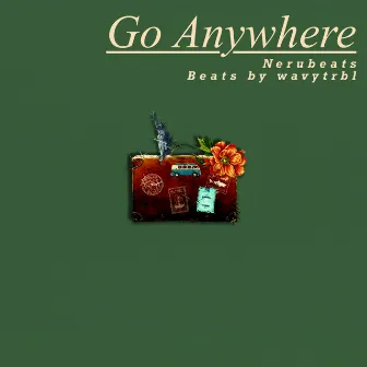 Go Anywhere by Nerubeats