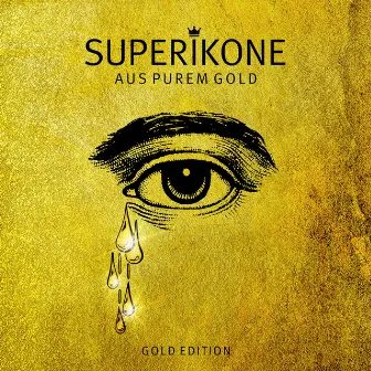 Aus purem Gold (GOLD Edition) by Superikone