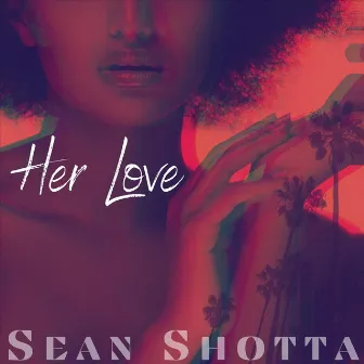 Her Love by Sean Shotta